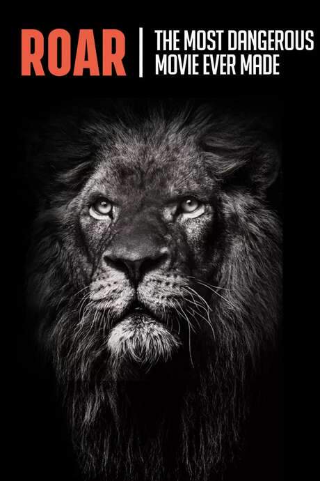 Roar: The Most Dangerous Movie Ever Made